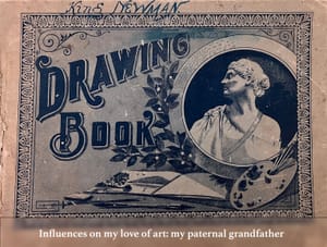 Influences on my love of art: my paternal grandfather
